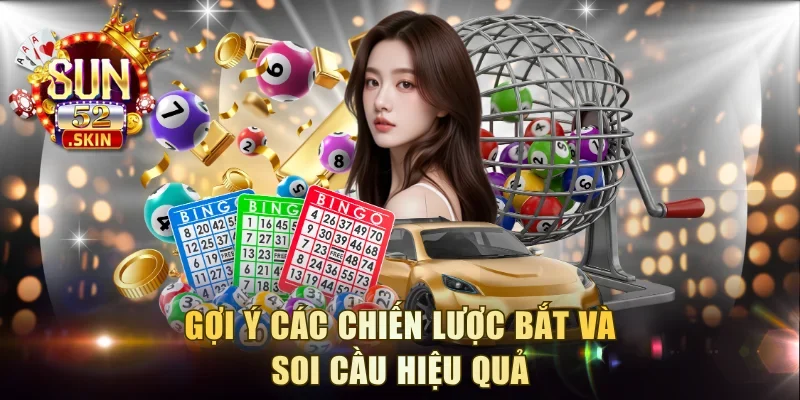 Gợi ý các chiến lược bắt và soi cầu hiệu quả