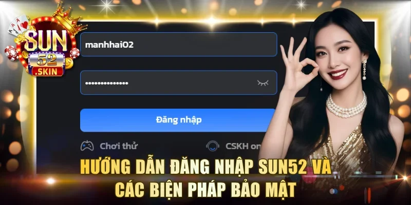 huong dan dang nhap sun52 - Đăng Nhập Sun52 – Hướng Dẫn Truy Cập Tài Khoản Và Bảo Mật An Toàn