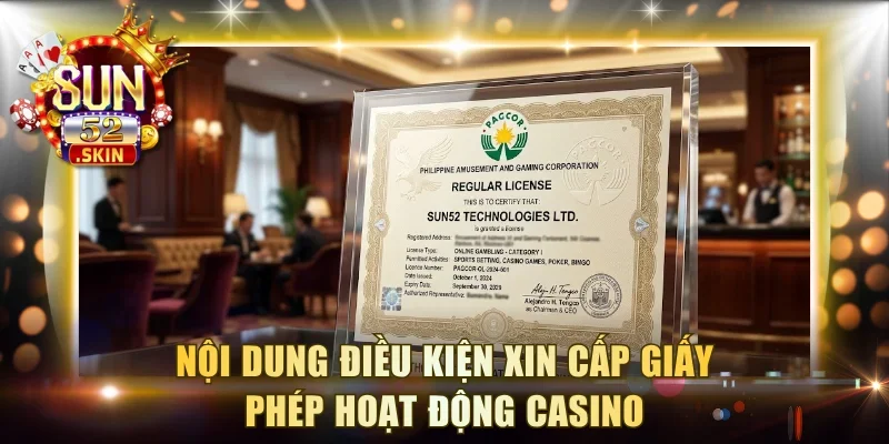 Nội dung điều kiện xin cấp giấy phép hoạt động casino