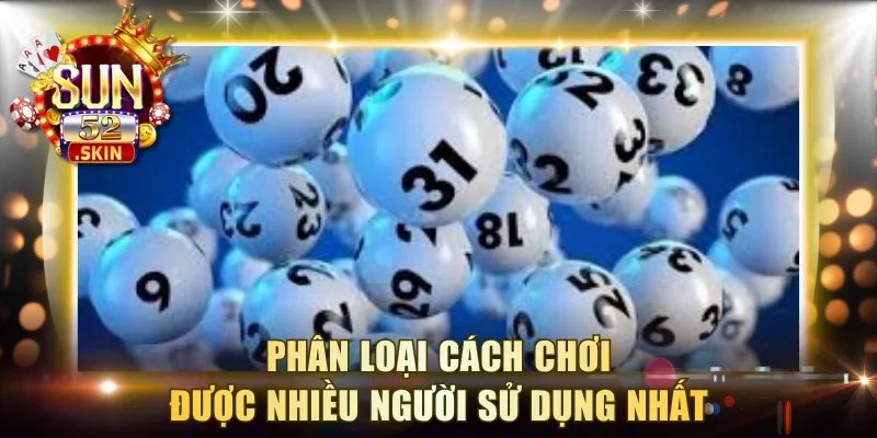 Phân loại cách chơi được nhiều người sử dụng nhất
