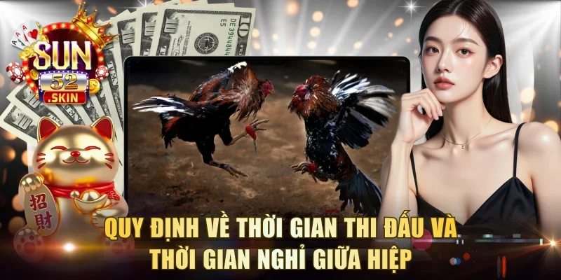 Quy định về thời gian thi đấu và thời gian nghỉ giữa hiệp