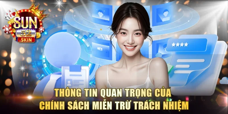 Thông tin quan trọng của chính sách miễn trừ trách nhiệm