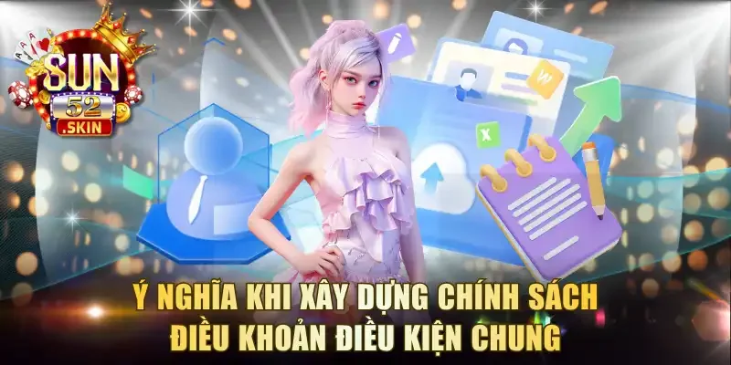 Ý nghĩa khi xây dựng chính sách điều khoản điều kiện chung